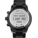 Engraved Watch Gift For Husband, Partner, Fiancé-Every Second I Love You More