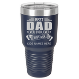BEST DAD EVER CUSTOM KIDS NAMES 30 oz TUMBLER