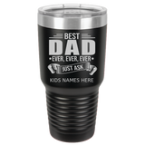 BEST DAD EVER CUSTOM KIDS NAMES 30 oz TUMBLER