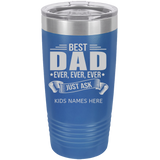 BEST DAD EVER JUST ASK THE KIDS CUSTOM NAMES 20 OUNCE TUMBLER COL  ROYAL