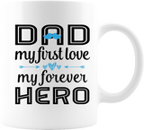DADS NEW MY FIRST LOVE AND MY FIRST HERO 11 OUNCE COFFEE MUG COLOR WHITE WITH BLACK AND BLUE PRINT
