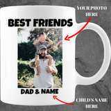 BEST FRIENDS FATHER AND CHILD CUSTOM UPLOAD IMAGE OR PHOTO AND NAME WHITE COFFEE MUG 11 OUNCES