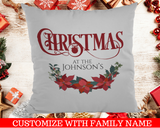 Christmas At The .. Decorative Pillow Case With Custom Personalized Family Name  Personalize the pillow with your family name or for the family that will receive this beautiful pillow case as a Christmas gift.   Dimensions: 17.5 inch x 17.5 inch  Material: 100% soft Polyester Zipper closure Pillow not included