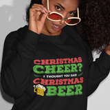 I THOUGHT YOU SAID CHRISTMAS BEER - SWEAT SHIRT