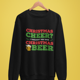 I THOUGHT YOU SAID CHRISTMAS BEER - SWEAT SHIRT