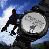 Gift For Skateboarders - Engraved Watch - Dream Too Big