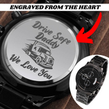 Gift For Trucking Dad - Drive Safe Engraved Luxury Watch