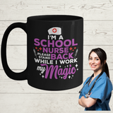 I'm a school nurse please stand back while I work my magic 15 oz black coffee mug