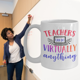 Teachers can do virtually anything 15 ounce white coffee mug
