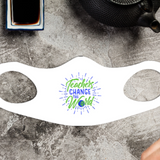 Teachers Change The World Fitted Face Mask and Face Covering, Washable and reusable, non medical grade, Breathable and non voice cancelling,Color White