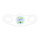 Teachers Change The World Fitted Face Covering Color Black or White