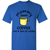Mommy Needs Coffee Tee