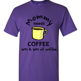 Mommy Needs Coffee Tee