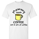 Mommy Needs Coffee Tee