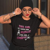 This Girl Loves Her Pitbull And Her Coffee Tee