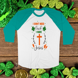 St. Patrick's Day Woman's 3/4" Raglan Tee Shirt - I Don't Need Luck