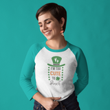 St. Patrick's Day Woman's 3/4" Raglan Tee Shirt - I'm Too Cute To Pinch