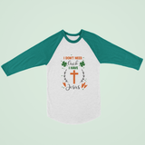 St. Patrick's Day Woman's 3/4" Raglan Tee Shirt - I Don't Need Luck