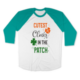 St. Patrick's Day Woman's 3/4" Raglan Tee Shirt - Cutest Clover In The Patch