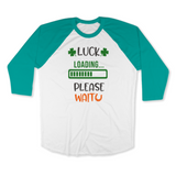 St. Patrick's Day Woman's 3/4" Raglan Tee Shirt - Luck Loading