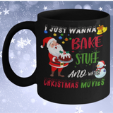 I Just Wanna Bake Stuff and Watch Christmas Movies 11 or 15 ounce Coffee Mug .JUST RELEASED, Limited Time Only, Not available in stores. Makes for the perfect Christmas Gift or Stocking Stuffer! Cuddle with your lover, your family or friends and enjoy a hot (or cold) beverage while cuddling around the TV set, Laptop or fireplace! Text is I want to drink Hot Chocolate and Watch Christmas Movies with you.