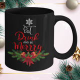 Eat Drink And Be Merry Christmas 11 or 15 ounce Coffee Mug .JUST RELEASED, Limited Time Only, Not available in stores. Makes for the perfect Christmas Gift or Stocking Stuffer! Cuddle with your lover, your family or friends and enjoy a hot (or cold) beverage while cuddling around the TV set, Laptop or fireplace! Text is I want to drink Hot Chocolate and Watch Christmas Movies with you.