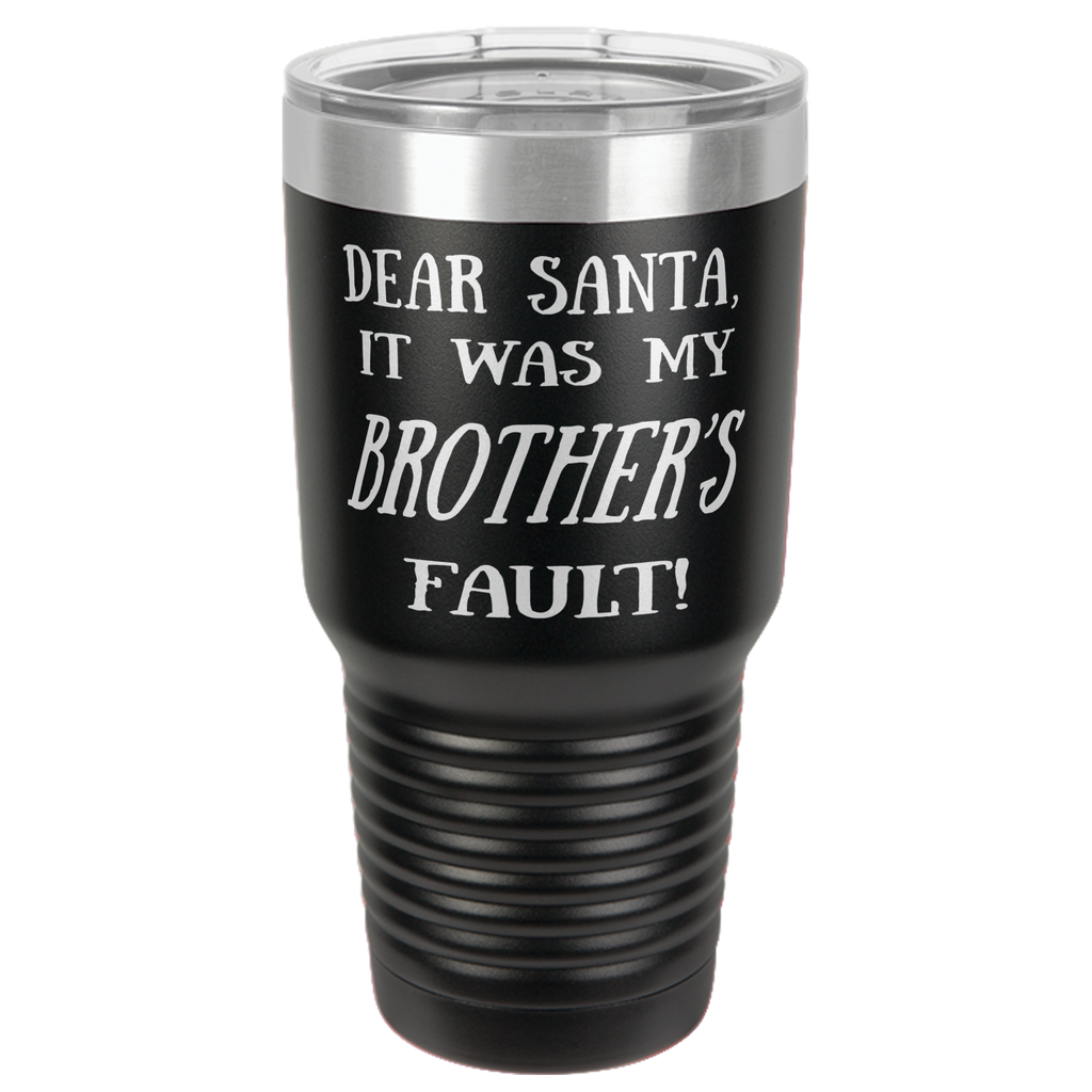 BROTHER'S FAULT  30 OUNCE TUMBLER