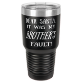 BROTHER'S FAULT  30 OUNCE TUMBLER