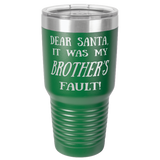 BROTHER'S FAULT  30 OUNCE TUMBLER