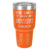 BROTHER'S FAULT  30 OUNCE TUMBLER