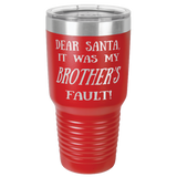 BROTHER'S FAULT  30 OUNCE TUMBLER