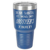 BROTHER'S FAULT  30 OUNCE TUMBLER