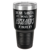 HUSBAND'S FAULT  30 OUNCE TUMBLER