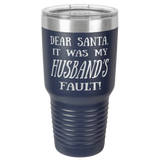 HUSBAND'S FAULT  30 OUNCE TUMBLER