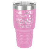 HUSBAND'S FAULT  30 OUNCE TUMBLER