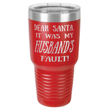 HUSBAND'S FAULT  30 OUNCE TUMBLER