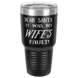 WIFE'S FAULT  30 OUNCE TUMBLER