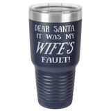 WIFE'S FAULT  30 OUNCE TUMBLER