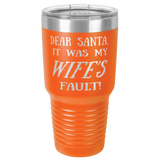 WIFE'S FAULT  30 OUNCE TUMBLER