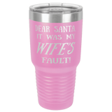 WIFE'S FAULT  30 OUNCE TUMBLER
