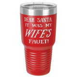 WIFE'S FAULT  30 OUNCE TUMBLER