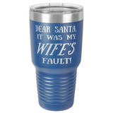 WIFE'S FAULT  30 OUNCE TUMBLER