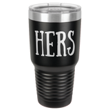 HERS  30 OUNCE TUMBLER