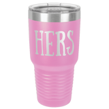 HERS  30 OUNCE TUMBLER