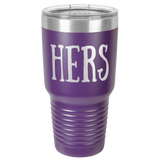 HERS  30 OUNCE TUMBLER
