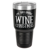 DREAMING OF WINE  30 OUNCE TUMBLER