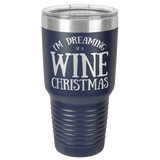 DREAMING OF WINE  30 OUNCE TUMBLER
