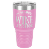 DREAMING OF WINE  30 OUNCE TUMBLER