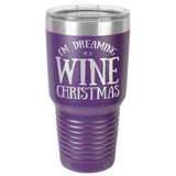 DREAMING OF WINE  30 OUNCE TUMBLER