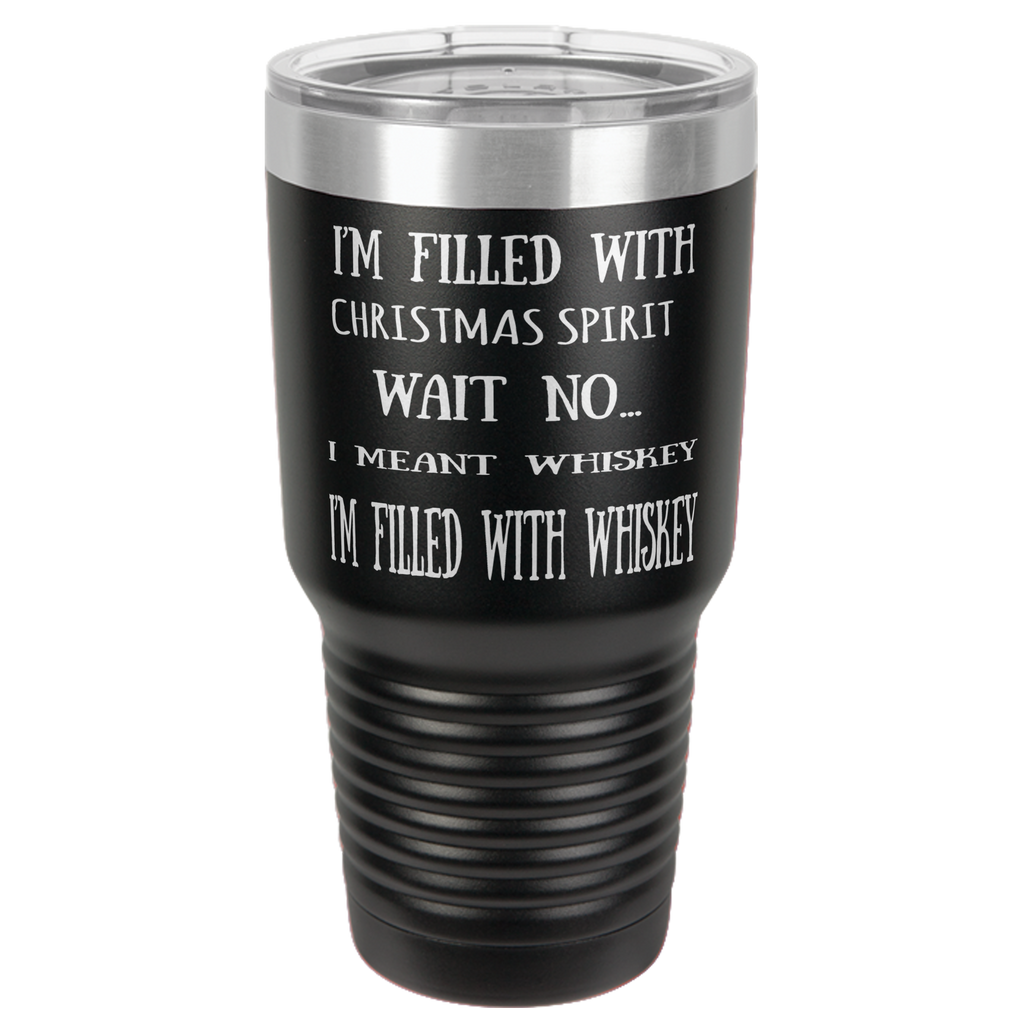 FILLED WITH WHISKEY  30 OUNCE TUMBLER